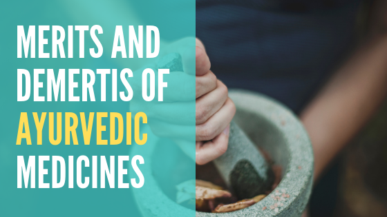 Merits And Demertis Of Ayurvedic Medicines